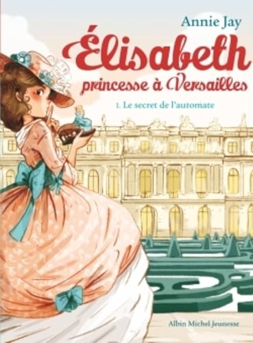 Élisabeth, princesse à Versailles Secret de l'automate (Le)    1
